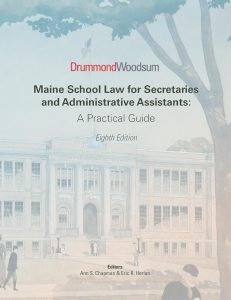 Maine School Law for Secretaries and Administrative Assistants: A Practical Guide Eighth Edition, Editors: Ann S. Chapman & Eric R Herlan
